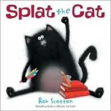 Splat the Cat - Rob Scotton