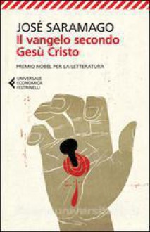 Il vangelo secondo Gesù Cristo - José Saramago, Rita Desti