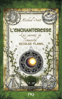 L'enchanteresse (Les secrets de l'immortel Nicolas Flamel, #6) - Michael Scott