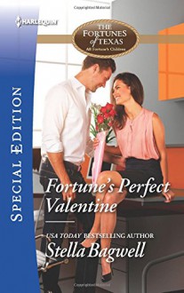 Fortune's Perfect Valentine (The Fortunes of Texas: All Fortune's Children) - Stella Bagwell