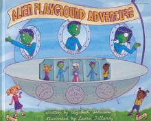 Alien Playground Adventure Puppet Theater - Elizabeth Goodwin, Laura Tallardy