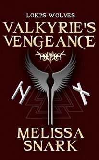 Valkyrie's Vengeance (Loki's Wolves Book 0) - Melissa Snark,Farah Evers