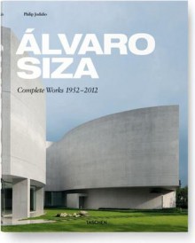 Álvaro Siza: Complete Works 1952-2013 - Philip Jodidio