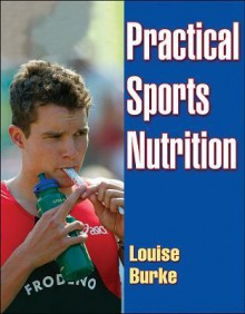 Practical Sports Nutrition - Louise Burke