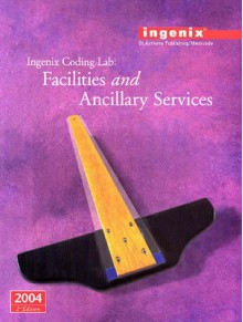 Ingenix Coding Lab: Facilities and Ancillary Services -- 2004 - Ingenix