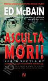 Ascultă şi Mori! (87th Precinct, #54) - Ed McBain, Gabriel Stoian