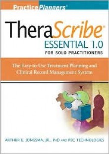 Therascribe Essential 1.0 for Solo Practitioners: The Easy-To-Use Treatment Planning and Clinical Record Management System + the Child Psychotherapy Treatment Planner Module - Arthur E. Jongsma Jr.