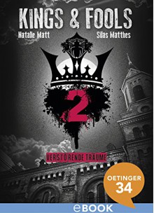 Kings & Fools. Verstörende Träume: Band 2 - Natalie Matt, Silas Matthes