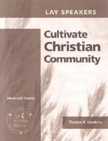 Lay Speakers Cultivate Christian Community - Thomas R. Hawkins