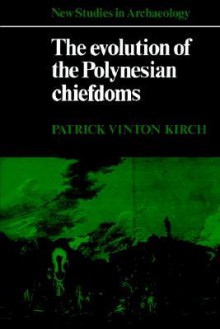 The Evolution of the Polynesian Chiefdoms - Patrick Vinton Kirch