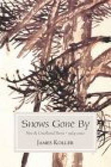 Snows Gone by: New and Uncollected Poems 1964-2002 - James Koller