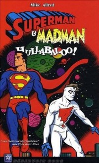 Superman & Madman: Hullabaloo! - Mike Allred