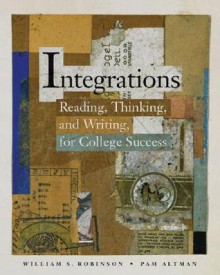 Integrations: Reading, Thinking, and Writing for College Success - Bill Robinson, Pam Altman