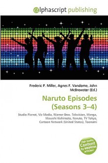 Naruto Episodes (Seasons 3-4) - Agnes F. Vandome, John McBrewster, Sam B Miller II