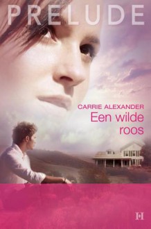 Een wilde roos - Carrie Alexander, Ton Stam