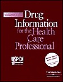 Drug Information for the Health Care Professional, Volume 1: USP DI [With Access Code] - Micromedex