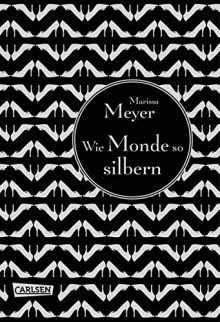 Die Luna-Chroniken, Band 1: Wie Monde so silbern - Marissa Meyer, Astrid Becker