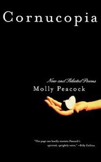 Cornucopia: New and Selected Poems - Molly Peacock