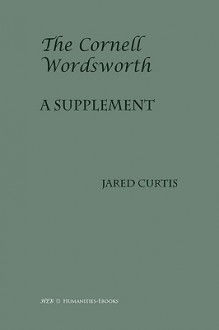 The Cornell Wordsworth: A Supplement - Jared Curtis