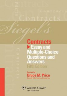 Siegel's Contracts: Essay Multiple-Choice Questions and Answers, Fifth Edition - Siegel