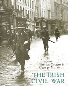 The Irish Civil War - Tim Pat Coogan, George Morrison