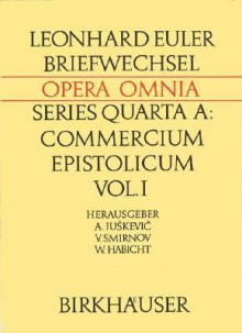 Briefwechsel Von Leonhard Euler: Beschreibung, Zusammenfassungen Der Briefe Und Verzeichnisse - Leonhard Euler