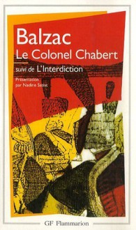 Le Colonel Chabert, suivi de "L'Interdiction" - Honoré de Balzac, Nadine Satiat