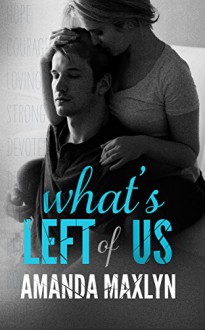 What's Left of Us (What's Left of Me #2) - Amanda Maxlyn