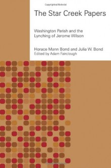 The Star Creek Papers - Horace Mann Bond, Julia W. Bond, Adam Fairclough, Julian Bond