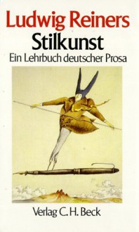 Stilkunst: Ein Lehrbuch deutscher Prosa - Ludwig Reiners