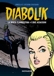 Diabolik gli anni d'oro n. 6: La bisca clandestina - I due assassini - Angela Giussani, Luciana Giussani, Enzo Facciolo, Glauco Coretti