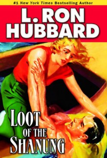 Loot of the Shanung - L. Ron Hubbard