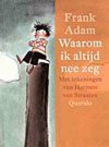 Waarom ik altijd nee zeg - Frank Adam