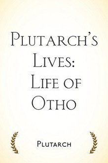 Plutarch's Lives: Life of Otho - Plutarch