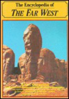 The Encyclopedia of the Far West (American Regional Encyclopaedia) - Allan Carpenter