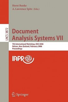 Document Analysis Systems VII: 7th International Workshop, Das 2006, Nelson, New Zealand, February 13-15, 2006, Proceedings - Horst Bunke