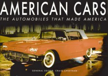 American Cars: The Automobiles that Made America - Craig Cheetham