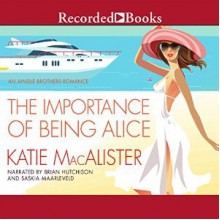 The Importance of Being Alice - Katie MacAlister, Saskia Maarleveld, Brian Hutchison