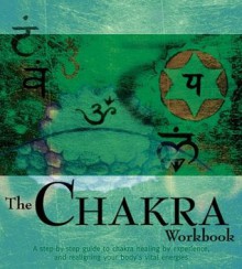 The Chakra Workbook: A Step-by-Step Guide to Chakra Healing by Experience, and Realigning Your Body's Vital Energies - Anna Voigt, Penny Lovelock