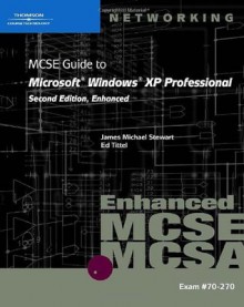 70-270: MCSE Guide to Microsoft Windows XP Professional, Enhanced - James Michael Stewart