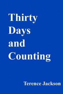 Thirty Days and Counting - Terence Jackson