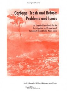 Garbage, Trash And Refuse: Problems And Issues/an Extended Case Study For The Investigation And Evaluation Of Community-based Solid Waste Issues - Harold R. Hungerford, William J. Bluhm, Austin Winther