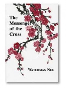 The Messenger of the Cross - Watchman Nee