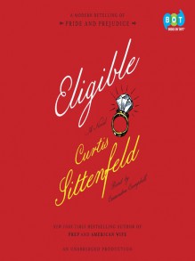 Eligible: A modern retelling of Pride and Prejudice - Curtis Sittenfeld,Cassandra Campbell