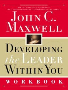 Developing the Leader Within You Workbook - John Maxwell