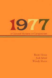 1977: A Cultural Moment in Composition - Brent Henze