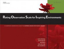 Rating Observation Scale for Inspiring Environments: A Common Observation Guide for Inspiring Spaces for Young Children - Jessica DeViney, Sandra Duncan, Lois Rosenberry