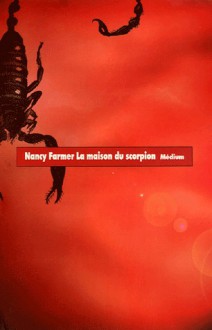 La Maison du scorpion - Nancy Farmer, Valérie Dayre