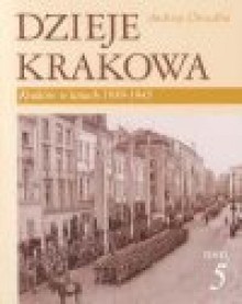 Dzieje Krakowa t.5 - Andrzej Chwalba