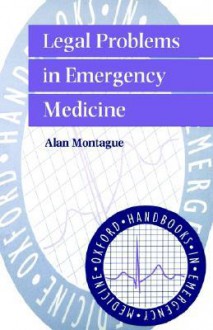 Legal Problems in Emergency Medicine - Alan P. Montague, Andrew Hopper